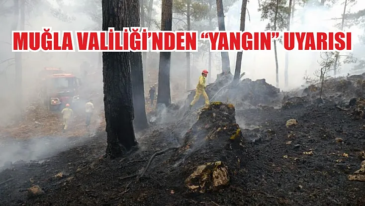 Muğla Valiliği'nden ‘Yangın’ uyarısı