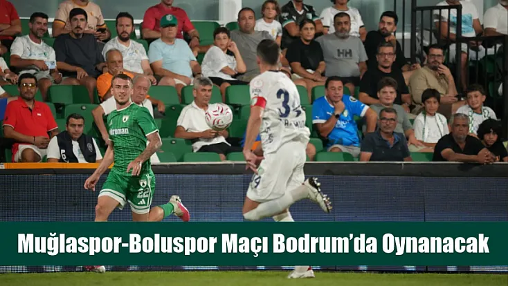 Muğlaspor-Boluspor Maçı Bodrum’da Oynanacak