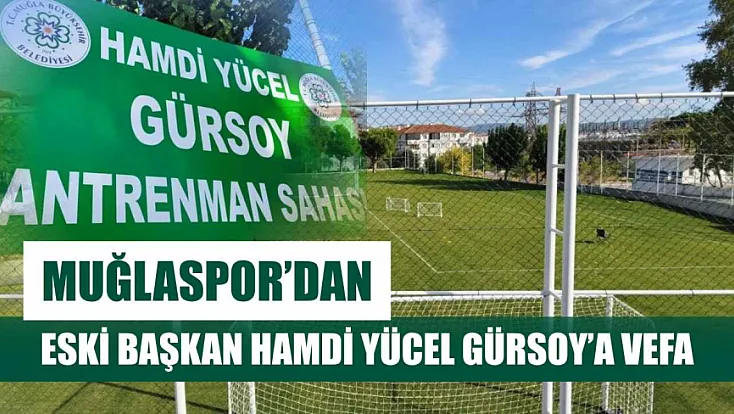 Muğlaspor’dan eski başkan Hamdi Yücel Gürsoy’a vefa
