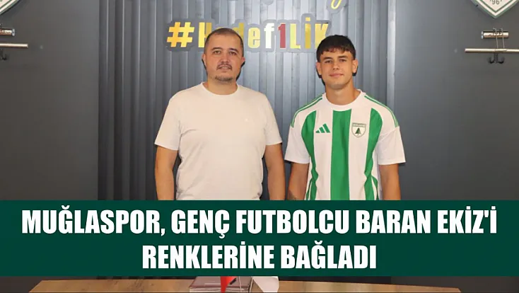 Muğlaspor, genç futbolcu Baran Ekiz'i renklerine bağladı
