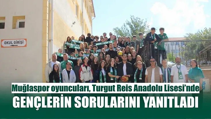 Muğlaspor oyuncuları, Turgut Reis Anadolu Lisesi’nde gençlerin sorularını yanıtladı