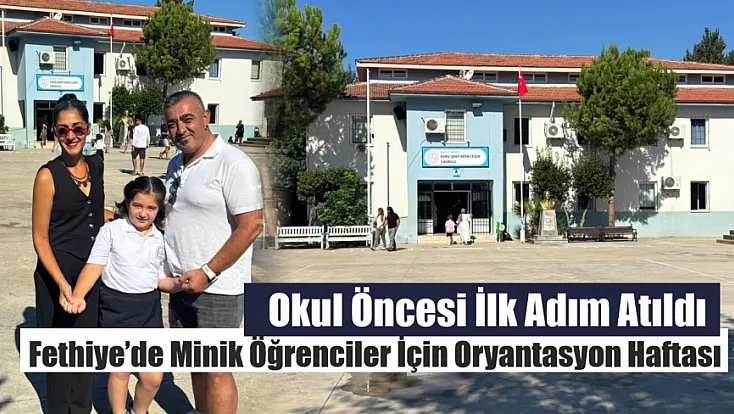 Okul öncesi ilk adım atıldı: Fethiye’de minik öğrenciler için oryantasyon haftası