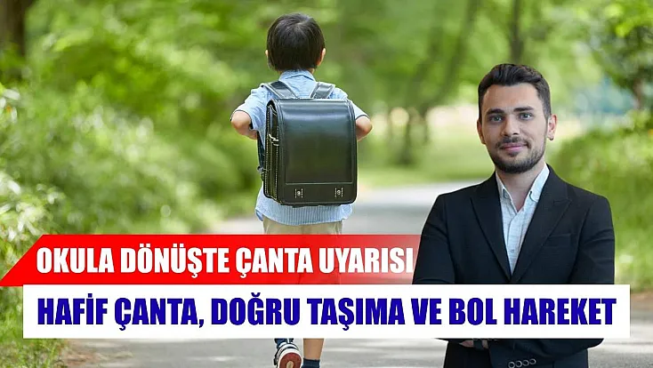 Okula dönüşte çanta uyarısı: Hafif çanta, doğru taşıma ve bol hareket