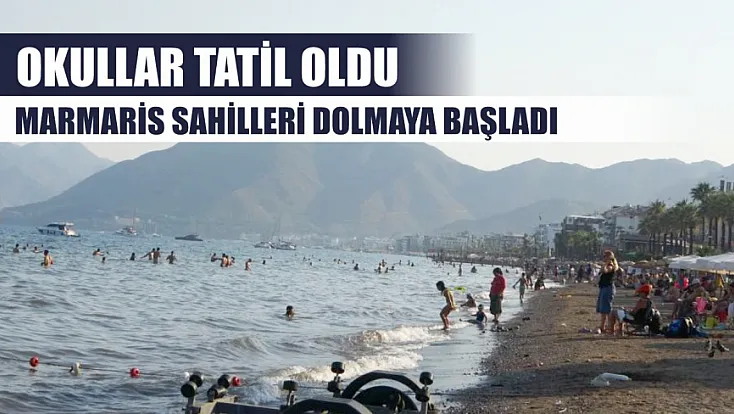 Okullar tatil oldu, Marmaris sahilleri dolmaya başladı