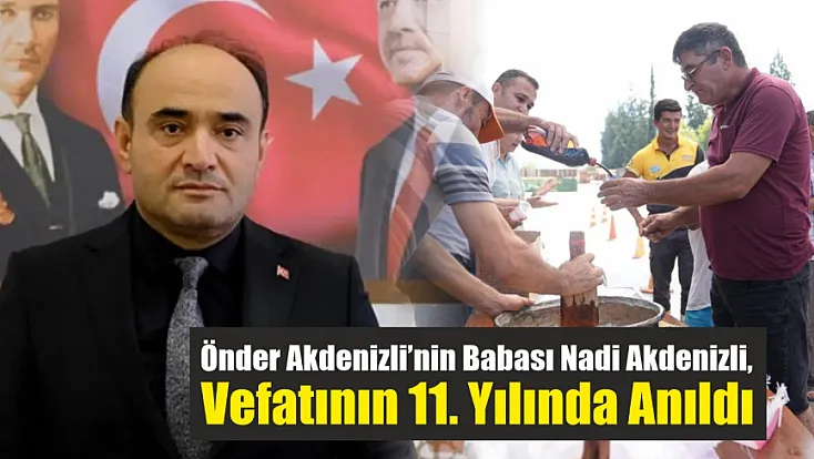 Önder Akdenizli’nin babası Nadi Akdenizli, vefatının 11. yılında anıldı