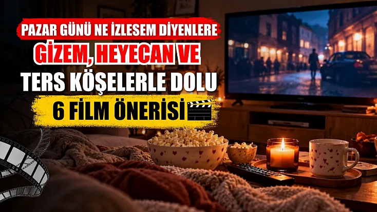 Pazar günü ne izlesem diyenlere: Gizem, heyecan ve ters köşelerle dolu 6 film önerisi