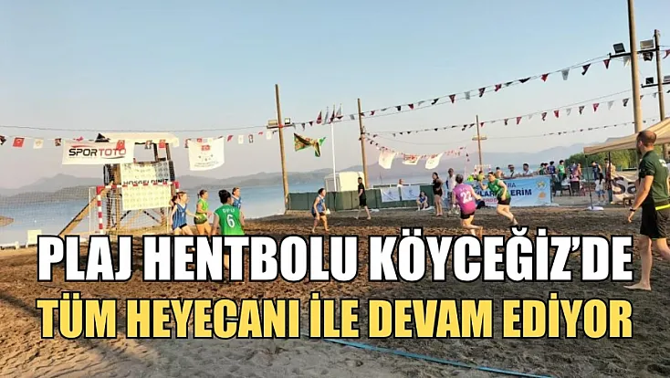 Plaj Hentbolu Köyceğiz'de tüm heyecanı ile devam ediyor