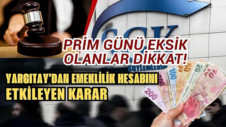 Prim günü eksik olanlar dikkat! Yargıtay’dan emeklilik hesabını etkileyen karar