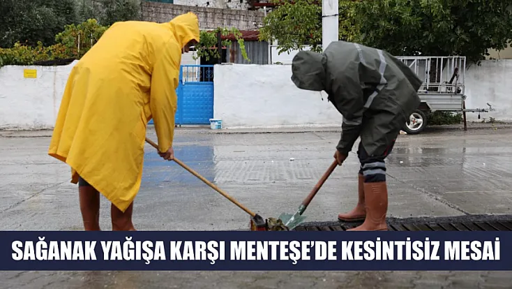 Sağanak Yağışa Karşı Menteşe’de Kesintisiz Mesai
