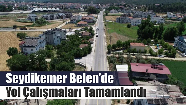 Seydikemer Belen’de yol çalışmaları tamamlandı