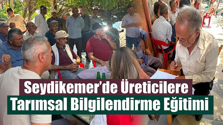 Seydikemer’de üreticilere tarımsal bilgilendirme eğitimi