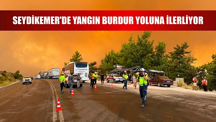 Seydikemer'de yangın Burdur yoluna ilerliyor