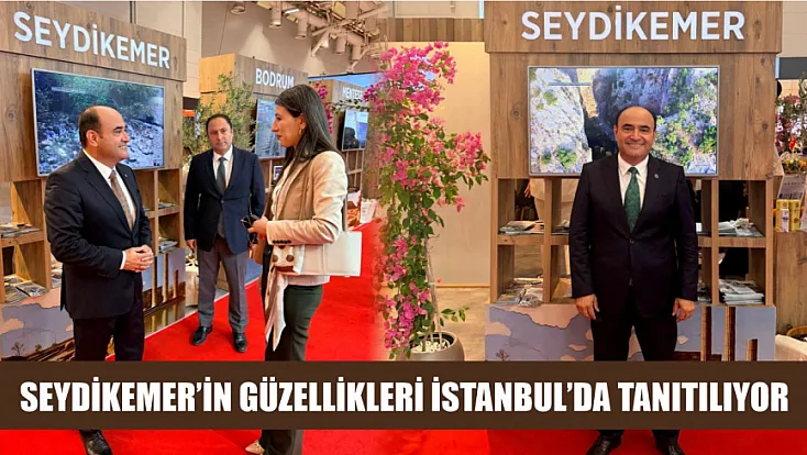 Seydikemer’in Güzellikleri İstanbul’da Tanıtılıyor