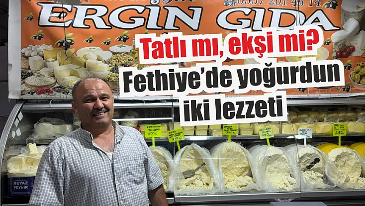 Tatlı mı, ekşi mi? Fethiye’de yoğurdun iki lezzeti