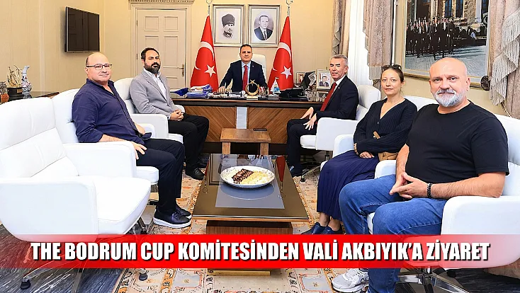 The Bodrum Cup Komitesinden Vali Akbıyık’a ziyaret