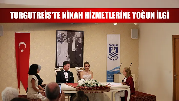Turgutreis'te nikah hizmetlerine yoğun ilgi