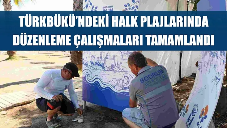 Türkbükü'ndeki halk plajlarında düzenleme çalışmaları tamamlandı