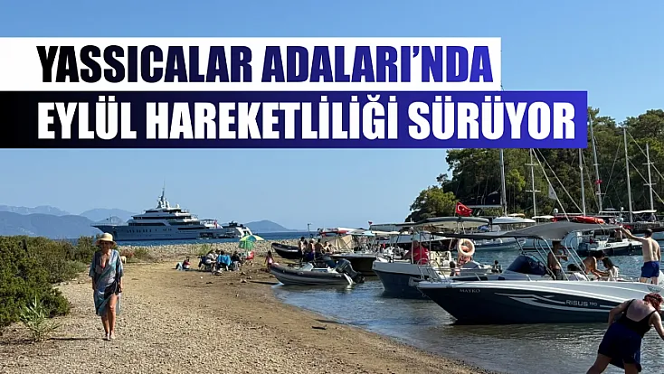 Yassıcalar Adaları’nda Eylül Hareketliliği Sürüyor
