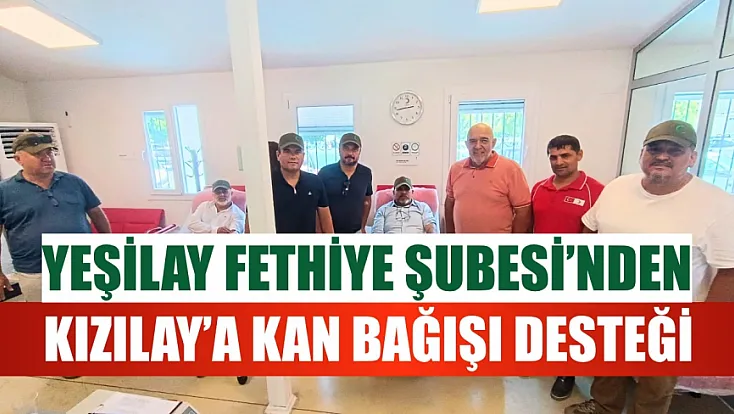 Yeşilay Fethiye Şubesi'nden Kızılay'a kan bağışı desteği