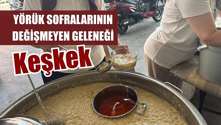 Yörük Sofralarının Değişmeyen Geleneği: Keşkek