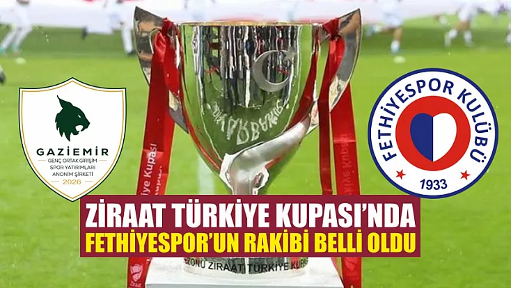 Ziraat Türkiye Kupası’nda Fethiyespor’un Rakibi Belli Oldu