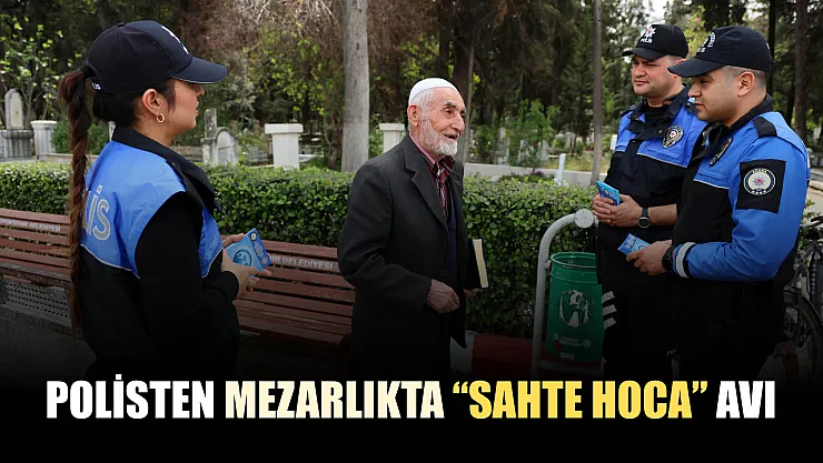 Polisten mezarlıkta 'sahte hoca' avı