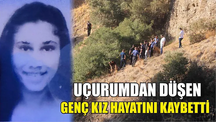 Uçurumdan düşen genç kız hayatını kaybetti