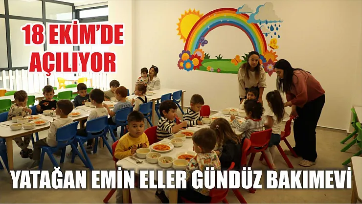 Yatağan Emin Eller Gündüz Bakımevi 18 Ekim'de Açılıyor