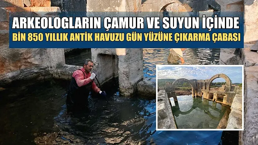 Arkeologların çamur ve suyun içinde bin 850 yıllık antik havuzu gün yüzüne çıkarma çabası