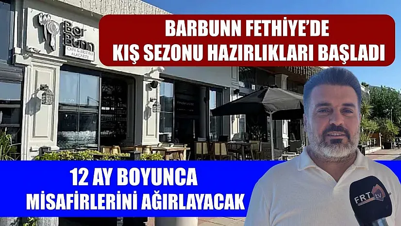 BarBunn Fethiye'de Kış Sezonu Hazırlıkları Başladı: 12 Ay Boyunca Misafirlerini Ağırlayacak