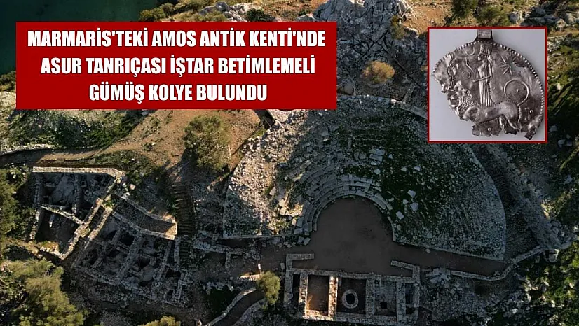 Marmaris'teki Amos Antik Kenti'nde Asur Tanrıçası İştar betimlemeli gümüş kolye bulundu
