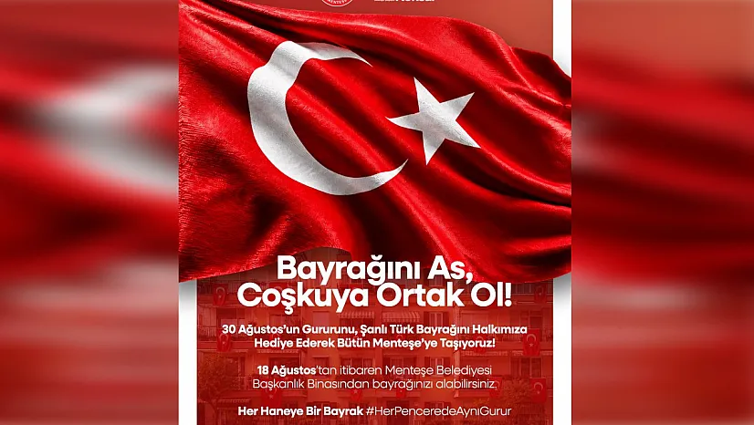 Menteşe Belediyesi'nden 30 Ağustos'a Özel 'Her Haneye Bir Bayrak' Kampanyası