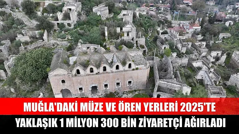 Muğla'daki müze ve ören yerleri 2025'te yaklaşık 1 milyon 300 bin ziyaretçi ağırladı