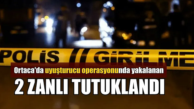 Ortaca'da uyuşturucu operasyonunda yakalanan 2 zanlı tutuklandı