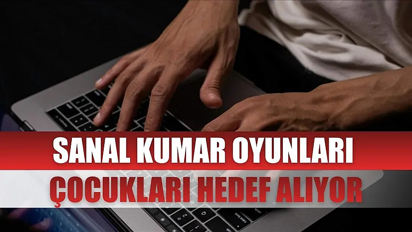 Sanal kumar oyunları çocukları hedef alıyor