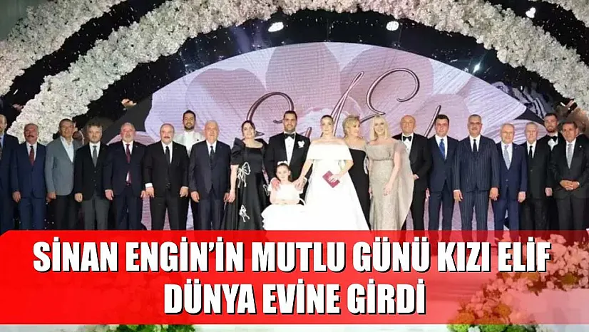 Sinan Engin'in Mutlu Günü Kızı Elif Dünya Evine Girdi