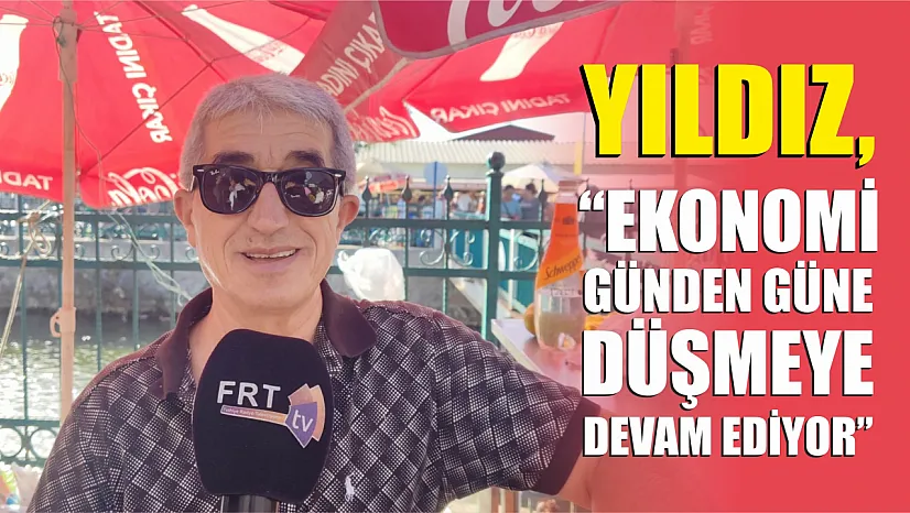 Yıldız, 'Ekonomi günden güne düşmeye devam ediyor'
