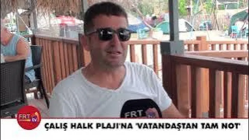 Çalış Halk Plajı'na 'Vatandaştan tam not'