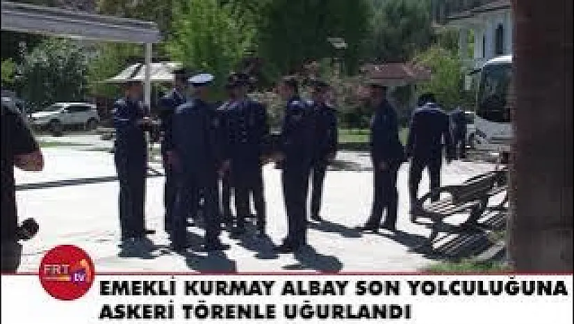 Emekli Kurmay Albay son yolculuğuna askeri törenle uğurlandı