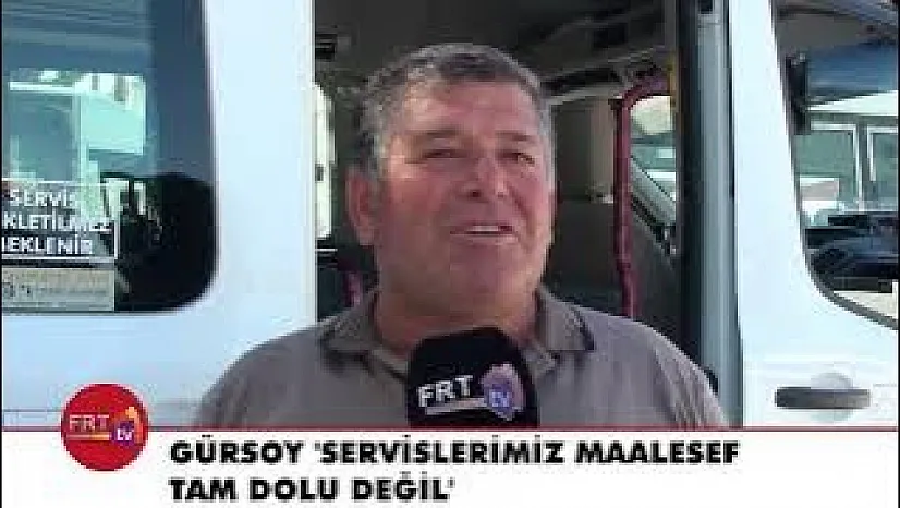 Gürsoy 'Servislerimiz maalesef tam dolu değil'
