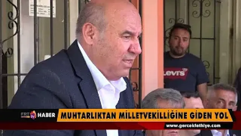 Muhtarlıktan Milletvekilliğine giden yol