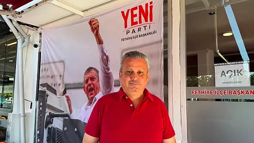 Yeni Parti Fethiye İlçe Başkanlığı 30 Ağustos'ta açılıyor