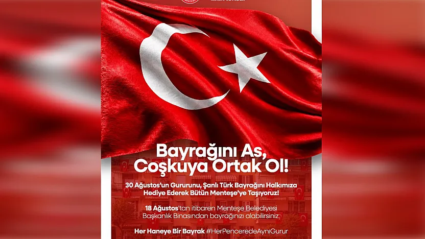 Menteşe Belediyesi'nden 30 Ağustos'a Özel 'Her Haneye Bir Bayrak' Kampanyası
