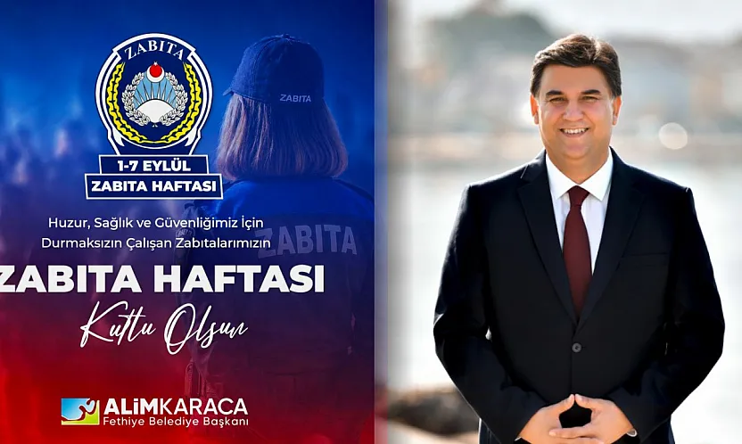Fethiye Belediye Başkanı Alim Karaca'dan Zabıta Haftası Mesajı